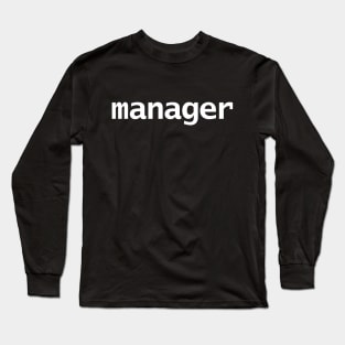 Manager Funny Typography White Text Long Sleeve T-Shirt